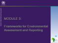 MODULE 3: Frameworks for Environmental Assessment and Reporting PowerPoint PPT Presentation