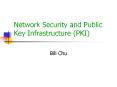 Network Security and Public Key Infrastructure (PKI) PowerPoint PPT Presentation