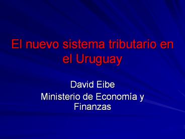 El nuevo sistema tributario en el Uruguay