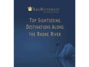 Top Sightseeing Destinations Along the Rhone River