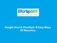 Google Search Penalty — 4 Easy Ways Of Recovery