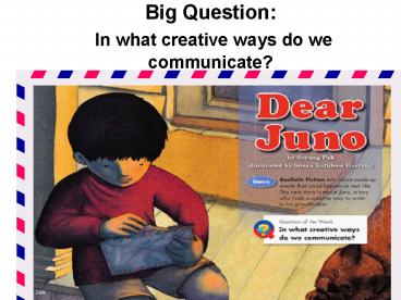 Big Question:  In what creative ways do we communicate?