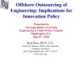 Offshore Outsourcing of Engineering: Implications for Innovation Policy  Presented to Carnegie Mellon University Engineering PowerPoint PPT Presentation