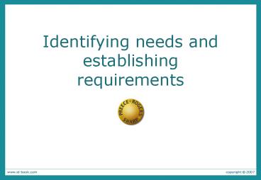 Identifying needs and establishing requirements