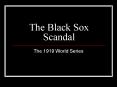The Black Sox Scandal PowerPoint PPT Presentation