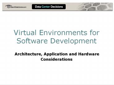 Virtual Environments for Software Development