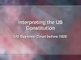 Interpreting the US Constitution PowerPoint PPT Presentation