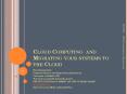 Cloud Computing and Migrating your systems to the Cloud PowerPoint PPT Presentation