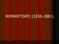 ROMANTISMO (1836-1881) PowerPoint PPT Presentation