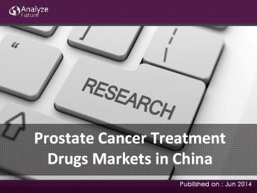 Chinese Market for Prostate Cancer Treatment Drugs