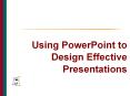 Using PowerPoint to Design Effective Presentations PowerPoint PPT Presentation