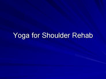 Yoga for Shoulder Rehab