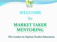 Welcome to Market Taker Mentoring PowerPoint PPT Presentation