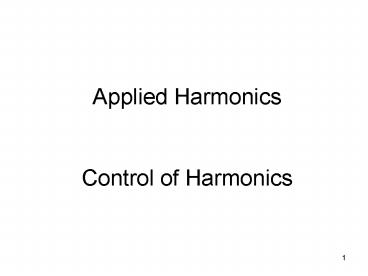 Applied Harmonics  Control of Harmonics