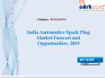 Aarkstore - India Automotive Spark Plug Market Forecast and Opportunities, 2019 PowerPoint PPT Presentation