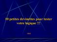 10 petites devinettes pour tester votre logique !!! PowerPoint PPT Presentation