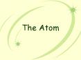 The Atom PowerPoint PPT Presentation