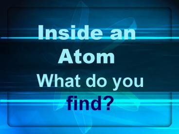 Inside an Atom