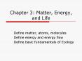 Chapter 3: Matter, Energy, and Life PowerPoint PPT Presentation