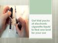 Get trial packs of electronic cigarette liquid to find one best for your use PowerPoint PPT Presentation