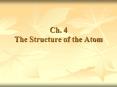 Ch. 4 The Structure of the Atom PowerPoint PPT Presentation