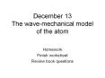 December 13 The wave-mechanical model of the atom PowerPoint PPT Presentation
