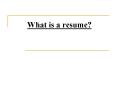 What is a resume? PowerPoint PPT Presentation