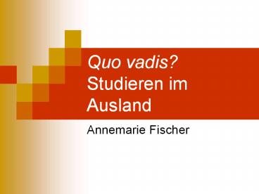 Quo vadis? Studieren im Ausland
