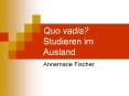 Quo vadis? Studieren im Ausland PowerPoint PPT Presentation