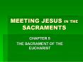 MEETING JESUS IN THE SACRAMENTS PowerPoint PPT Presentation