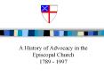 A History of Advocacy in the Episcopal Church 1789 - 1997 PowerPoint PPT Presentation