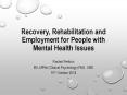 Recovery, Rehabilitation and Employment for People with Mental Health Issues PowerPoint PPT Presentation