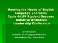 Meeting the Needs of English Language Learners: Cycle 4-LEP Student Success   Initiative Awardees  Leadership Conference PowerPoint PPT Presentation