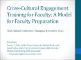 Cross-Cultural Engagement Training for Faculty: A Model for Faculty Preparation  CIEE Annual Conference, Shanghai, November 2012 PowerPoint PPT Presentation