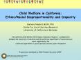 Child Welfare in California: Ethnic/Racial Disproportionality and Disparity PowerPoint PPT Presentation