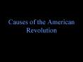 Causes of the American Revolution PowerPoint PPT Presentation