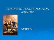 THE ROAD TO REVOLUTION -1763-1778