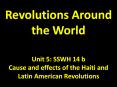 Revolutions Around the World  Unit 5: SSWH 14 b Cause and effects of the Haiti and Latin American Revolutions PowerPoint PPT Presentation