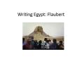 Writing Egypt: Flaubert PowerPoint PPT Presentation