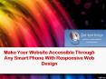 Make Your Website Accessible Through Any Smart Phone With Responsive Web Design PowerPoint PPT Presentation