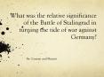 What was the relative significance of the Battle of Stalingrad in turning the tide of war against Germany? PowerPoint PPT Presentation