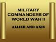 MILITARY COMMANDERS OF WORLD WAR II PowerPoint PPT Presentation