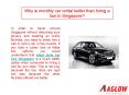Why is monthly car rental better than hiring a taxi in Singapore? PowerPoint PPT Presentation