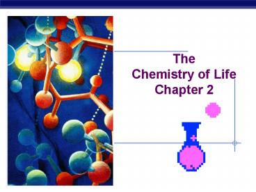 The Chemistry of Life Chapter 2