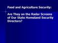Food and Agriculture Security:  Are They on the Radar Screens of Our State Homeland Security Directors? PowerPoint PPT Presentation