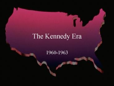 The Kennedy Era