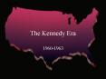 The Kennedy Era PowerPoint PPT Presentation
