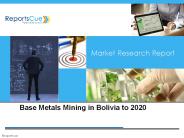 Base Metals Mining Industry in Bolivia to 2020