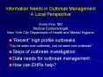 Information Needs in Outbreak Management A Local Perspective Annie Fine, MD Medical Epidemiologist New York City Department of Health and Mental Hygiene PowerPoint PPT Presentation
