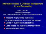 Information Needs in Outbreak Management A Local Perspective Annie Fine, MD Medical Epidemiologist New York City Department of Health and Mental Hygiene